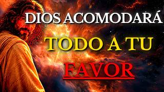 DIOS TE DICE HOY: BUSCA A DIOS Y TODO SE ACOMODARÁ A TU FAVOR