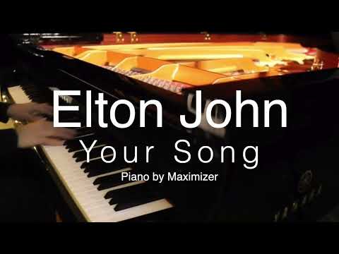 Elton John - Your Song - (Solo Piano Cover) - Maximizer