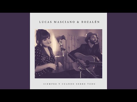Siempre y Cuando Sobre Todo (feat. Rozalén)