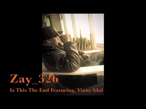 Zay 326 - Iz It The End Featuring, Vinny Idol