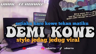 Download lagu DJ DEMI KOWE || SETIAKU KARO KOWE TEKAN MATIKU VIRAL TIKTOK ADI AS RMX mp3 Download lagu DJ DEMI KOWE || SETIAKU KARO KOWE TEKAN MATIKU VIRAL TIKTOK ADI AS RMX mp3