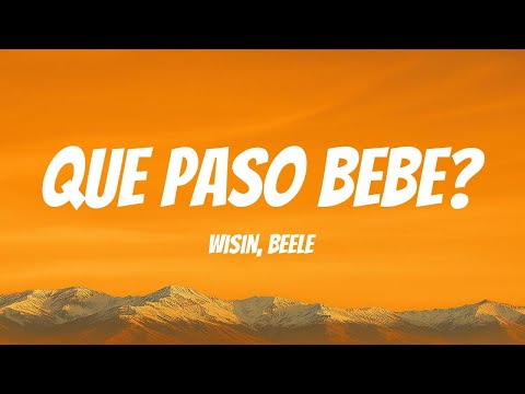 Wisin, Beele - Que Paso Bebe? (Lyric Video)