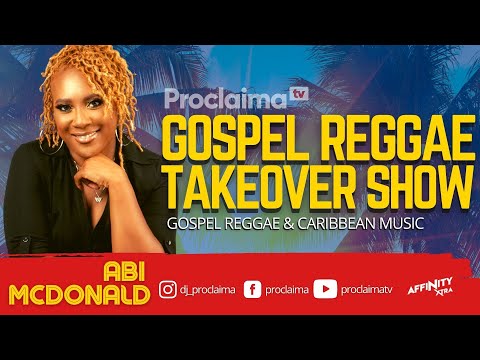 Gospel Reggae Takeover ft Abi McDonald - DJ Proclaima 9th July 2021