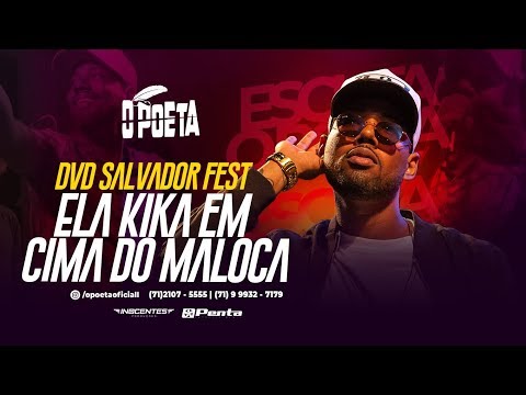 O Poeta - Ela Kika em Cima do Maloca [DVD Salvador Fest]