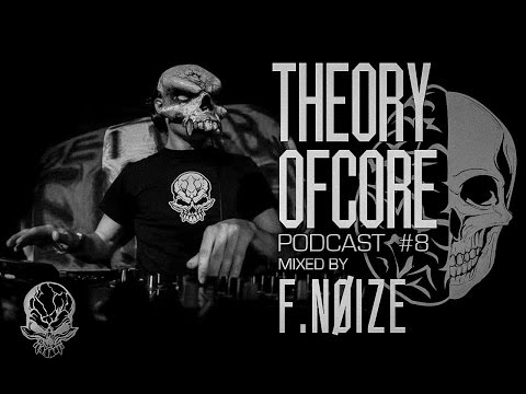 Theory Of Core – Podcast #8 Mixed By F.Noize