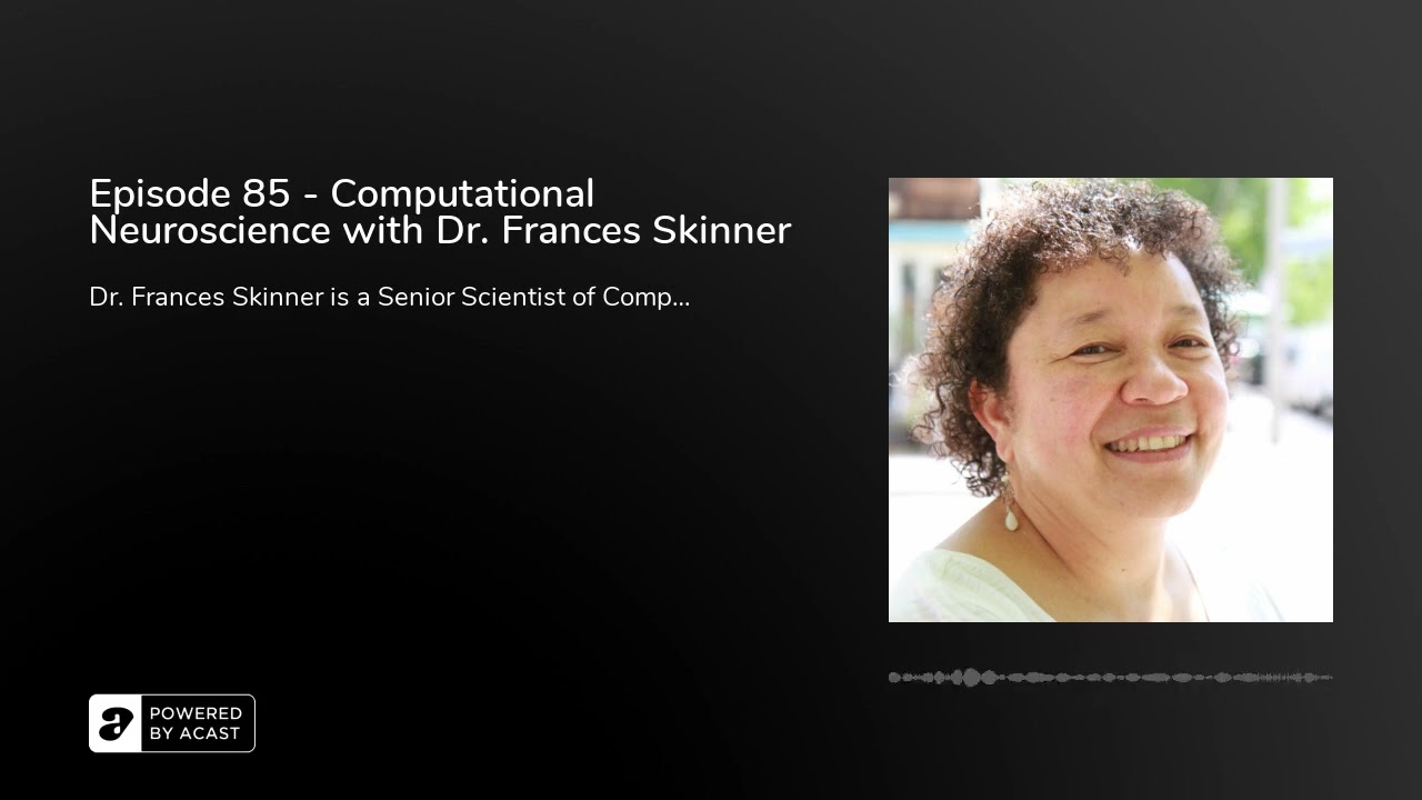 Episode 85 - Computational Neuroscience with Dr. Frances Skinner