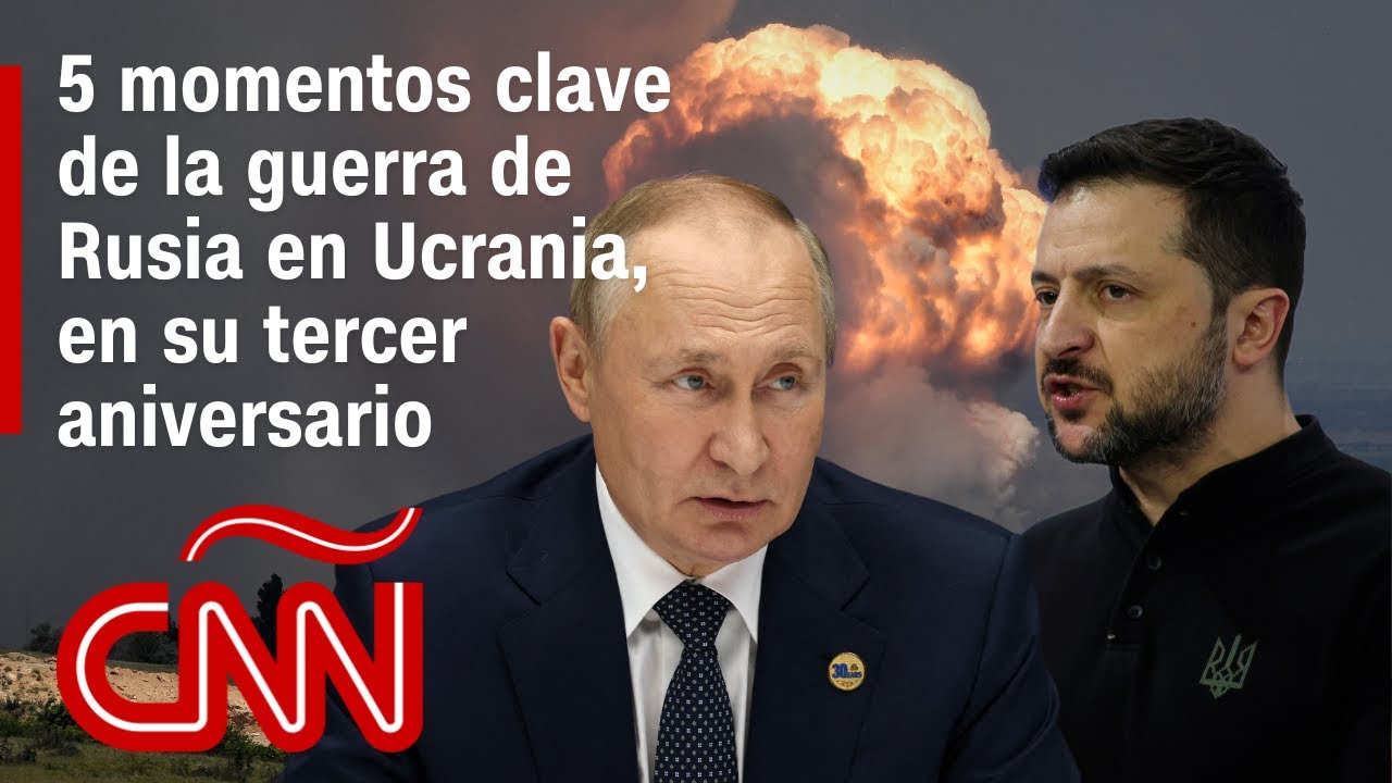 5 momentos clave recientes de la guerra de Rusia en Ucrania, en el tercer aniversario del conflicto