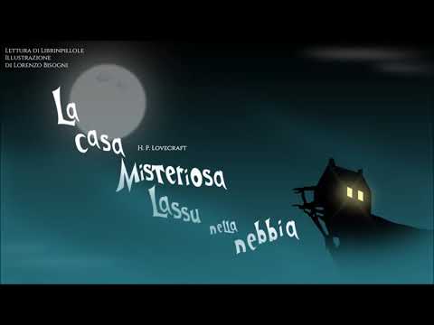 H.P. Lovecraft - La Casa Misteriosa Lassù Nella Nebbia (Audiolibro ITA Completo)[VECCHIA VERSIONE]