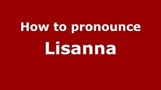 How to pronounce Lisanna