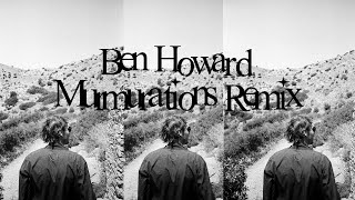 Ben Howard - Murmurations (Remix)