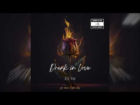 Ace Yah - Drunk in Love (Official Lyric Video)
