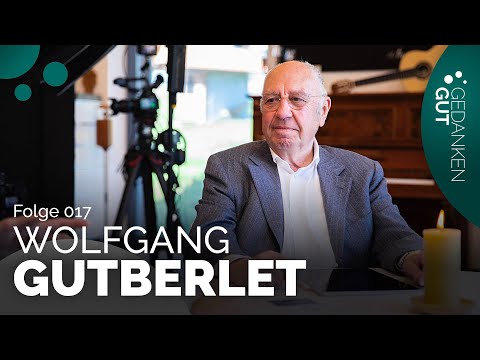 Wolfgang Gutberlet - Arbeit, Leben und Wertvorstellungen - Folge 017 | GedankenGut Podcast