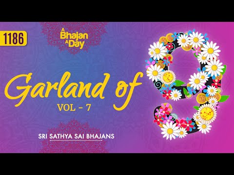 1186 - Garland of Nine Vol - 7 | Special Video | Sri Sathya Sai Bhajans