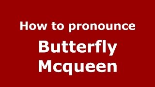 How to pronounce Butterfly Mcqueen