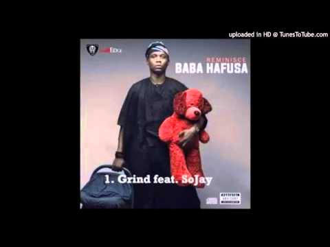 Reminisce - Grind ft Sojay