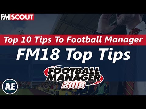 FM18 | Top 10 Tips For Football Manager 2018 | Buying, Selling, Dynamics and Fitness