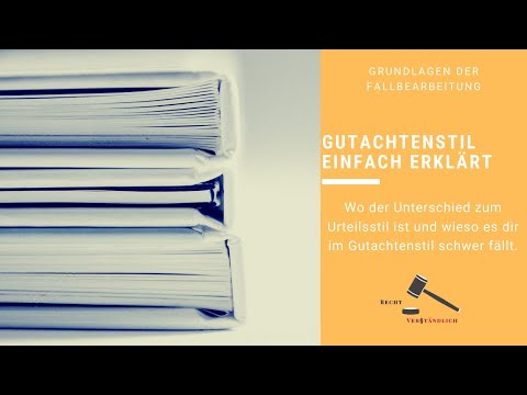 Gutachtenstil einfach erklärt und wie du diesen nutzt - Der Unterschied zum Urteilsstil