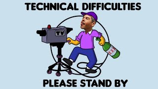 Technical Difficulties