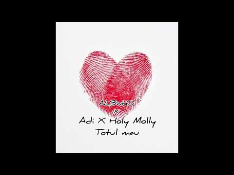 Albwho X Adi X Holy Molly - Totul Meu (Remix)