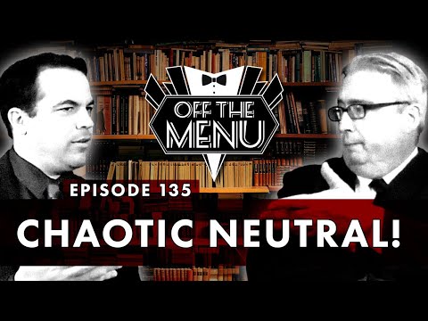 Off the Menu: Episode 135 - Chaotic Neutral