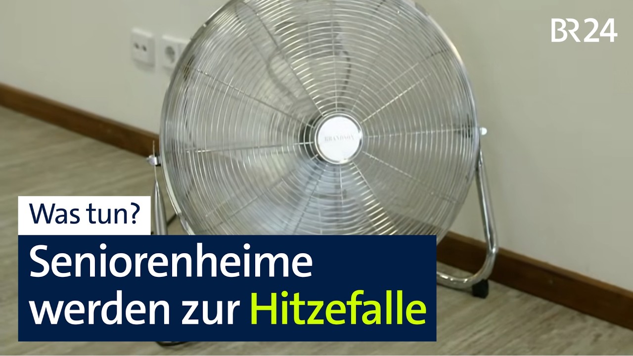 Extremhitze im Seniorenheim - Was tun gegen Rekordtemperaturen? | report München