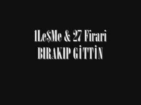 1Le$Me & 27 firari - BIRAKIP GİTTİN