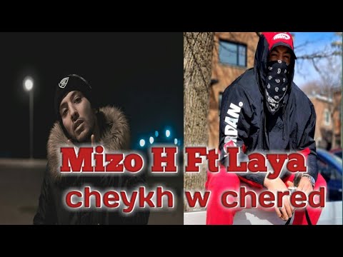 Mizo H FT Laya Cheykh w Chered Lyrics
