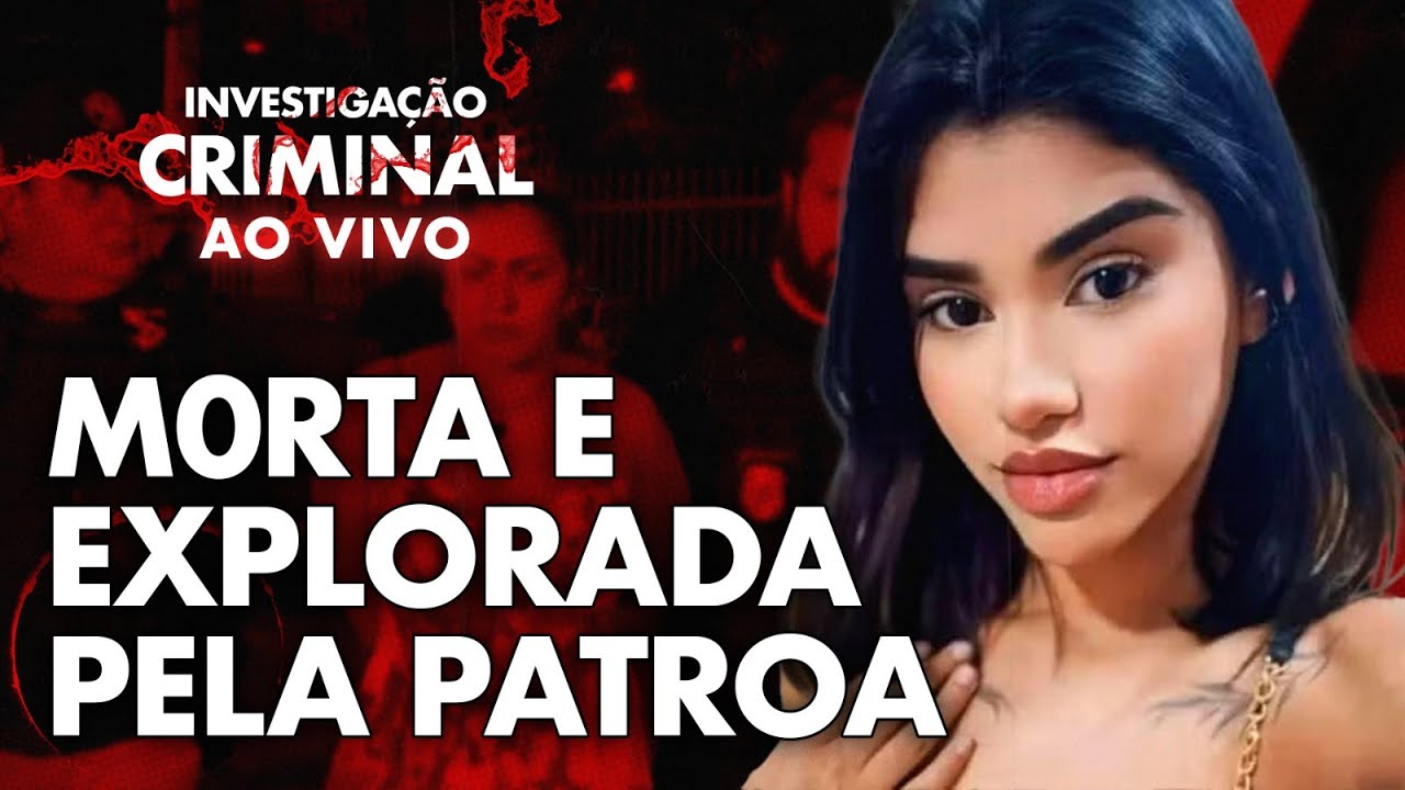 BABÁ EXPLORADA E M0RTA PELA PATROA - INVESTIGAÇÃO CRIMINAL