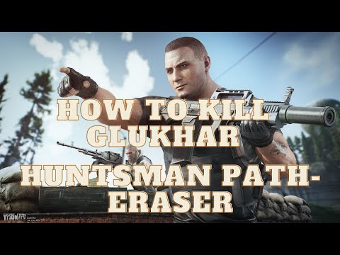 How to Kill Glukhar and Guards | Huntsman Path- Eraser Quest | Escape From Tarkov