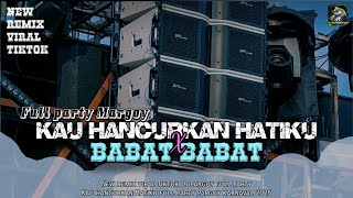 Download lagu DJ BABAT BABAT X KAU HANCURKAN HATIKU‼️ STYLE FULL PARTY MARGOY VIRAL KARNAVAL‼️ mp3