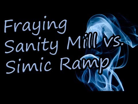 Fraying Sanity Mill vs. Simic Ramp