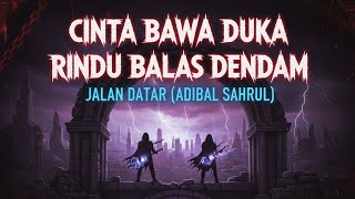 Download lagu CINTA BAWA DUKA RINDU BALAS DENDAM - JALAN DATAR (ADIBAL SAHRUL) || COVER AI ROCK METAL VERSION  mp3