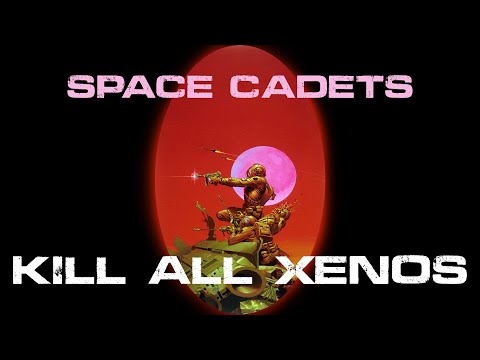 Space Cadets - Kill All Xenos (Lyric Music Video) ORIGINAL