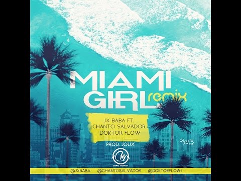 Jx Baba - Miami Girl ( Remix / Audio) Ft Chanto Salvador x Doktor Flow
