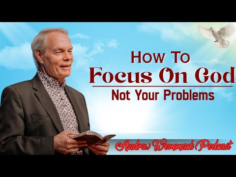 🕊️ IMPORTANT SERMON   How To Focus On God, Not Your Problems  🙏 MUS || Andrew Wommack's Message