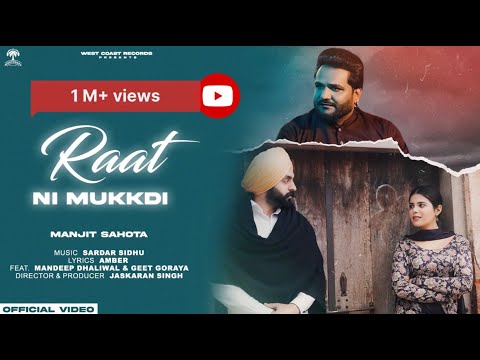 Raat Ni Mukkdi Official Video | Manjit Sahota | Geet Goraya | West Coast Records | Punjabi Song 2024
