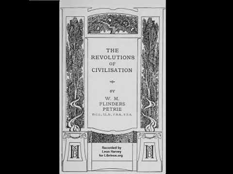 The  Revolutions of Civilization by William Matthew Flinders Petrie | Full Audio Book