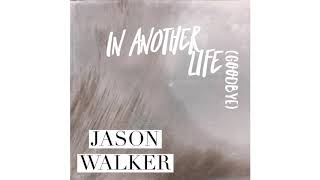 Jason Walker : In Another Life (Goodbye) - Official Audio