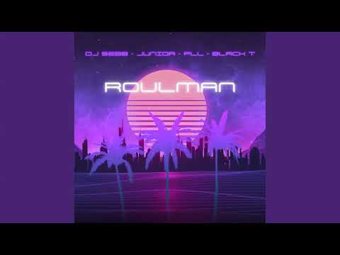 Junior, PLL, Black T - Roulman feat Dj Sebb