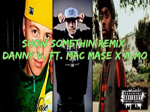 Show Somethin [Remix] - Danny V. Featuring Mac Mase & A.Mo (Prod. Azone)