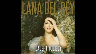 Lana Del Rey - Caught You Boy (Unreleased Song)