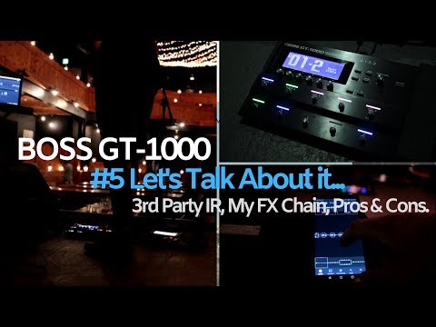 BOSS GT-1000 #5 LET'S TALK ABOUT IT (3rd Party IR, My FX Chain & Thoughts)