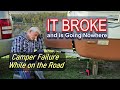 Broke And Going Nowhere Camper Failure While On The Road