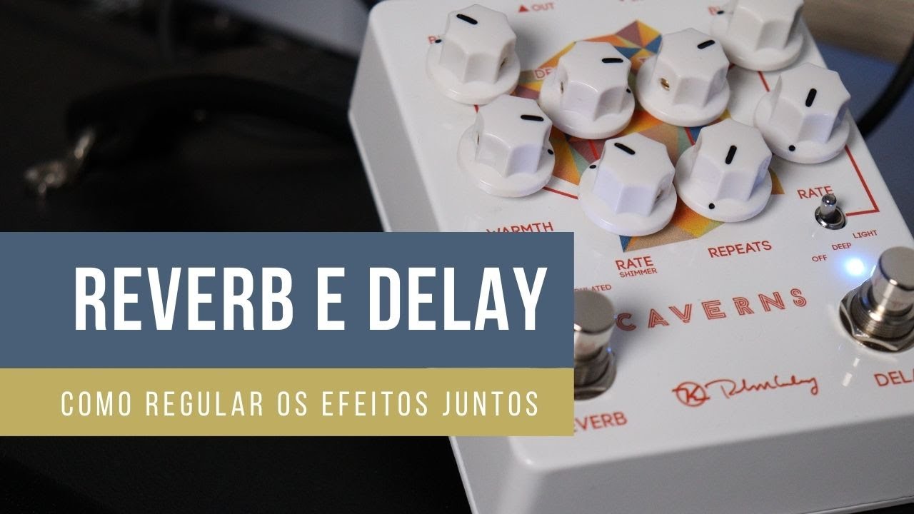 COMO USAR O PEDAL DE REVERB E DELAY JUNTOS