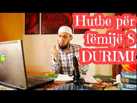 Hutbe për fëmijë 8 - DURIMI