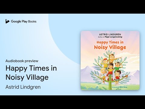 Happy Times in Noisy Village by Astrid Lindgren · Audiobook preview