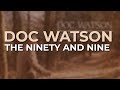 Doc Watson - The Ninety And Nine (Official Audio)