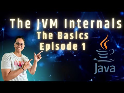 The JVM Internals - Basics (Episode 1)