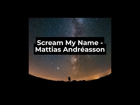 Scream My Name(Lyrics + Vietsub) - Mattias Andréasson