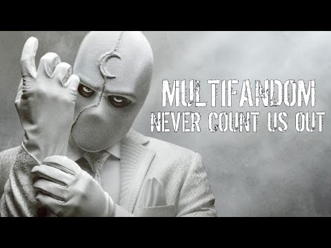 Multifandom || Never Count Us Out